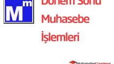 Dönem Sonu Muhasebe İşlemleri